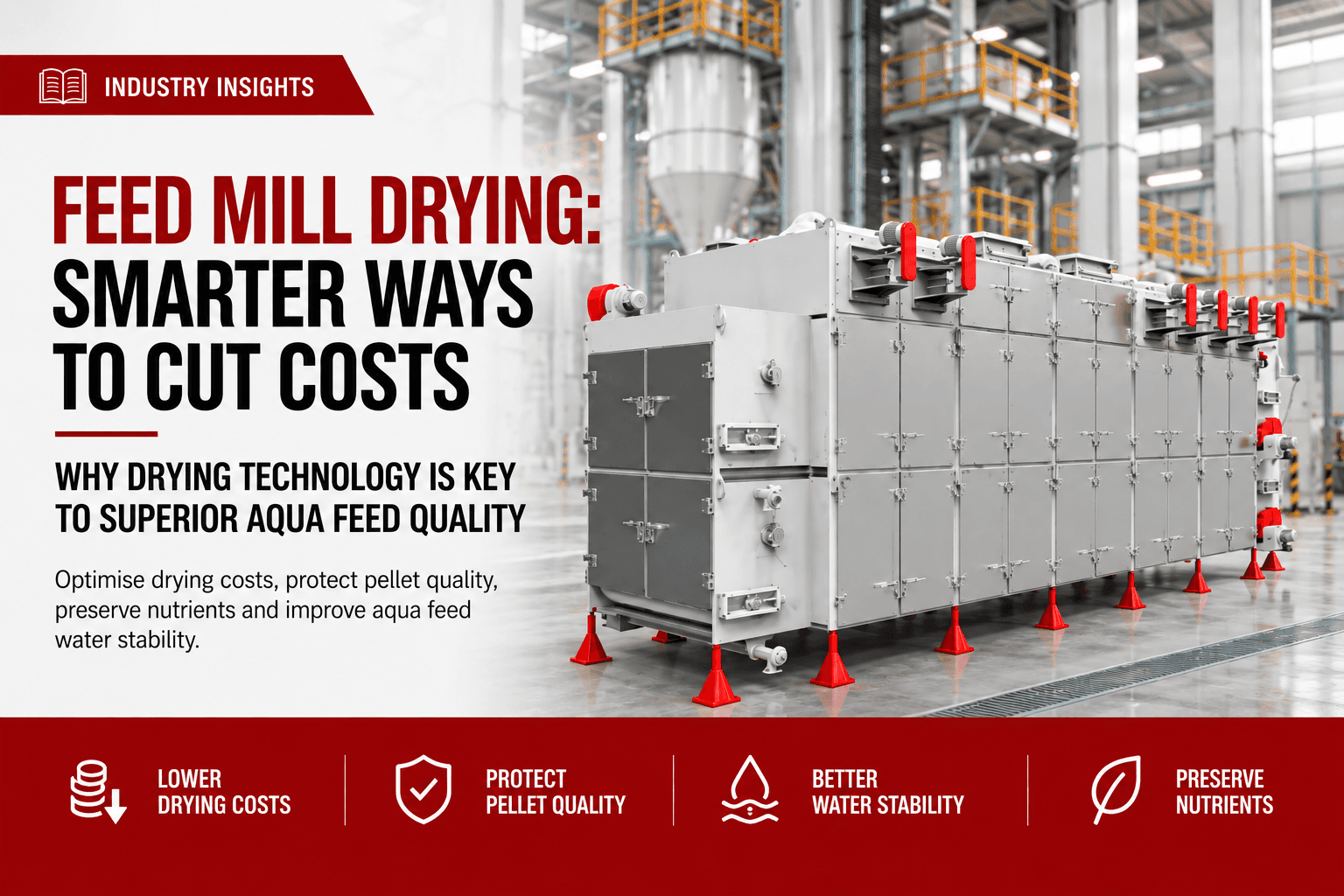 Feed Mill Drying: Smarter Ways to Cut Costs and Why It Is the Key to Superior Aqua Feed Quality
